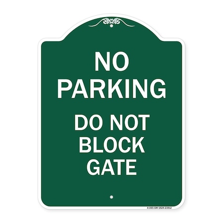 Designer Series No Parking Do Not Block Gate, Green & White Aluminum Architectural Sign